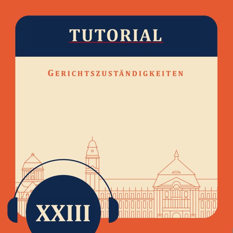 Tutorial XXIII – Gerichtszuständigkeiten