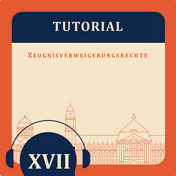 Tutorial XVII – Zeugnisverweigerungsrecht