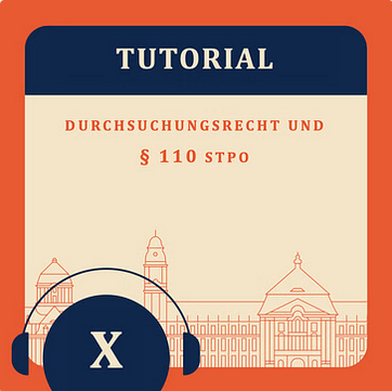 Tutorial X – Durchsuchungsrecht und § 110 StPO