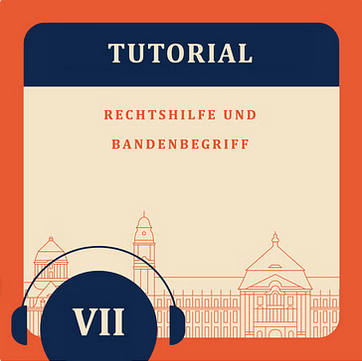 Tutorial VII – Rechtshilfe und Bandenbegriff