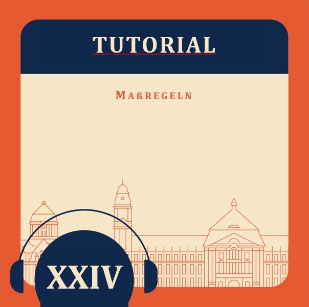 Tutorial XXIV – Maßregeln