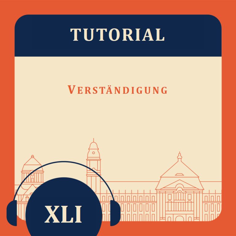 Tutorial XLI – Verständigung